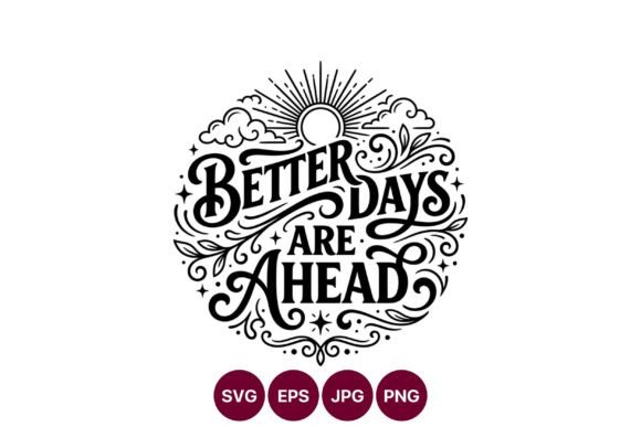 Better Days Are Ahead Script Lettering: A Guide to Quality and Application