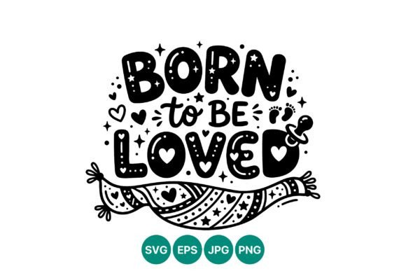 Born to Be Loved Cute Baby Quote Design