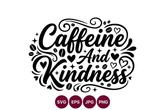 Caffeine and Kindness Calligraphic Design
